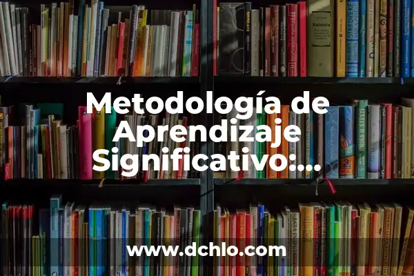 Significado literal: La base de la comunicación 5 Metodología de Aprendizaje Significativo: Construyendo Conocimientos con Sentido