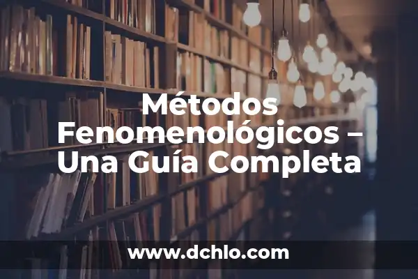 Métodos de Pago: Significado y Definición 3 Métodos Fenomenológicos – Una Guía Completa