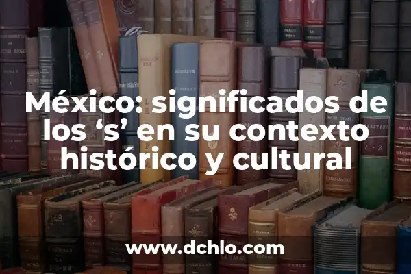 Mexico: Un Viaje a Través de los Significados de sus Estados 3 México: significados de los ‘s’ en su contexto histórico y cultural