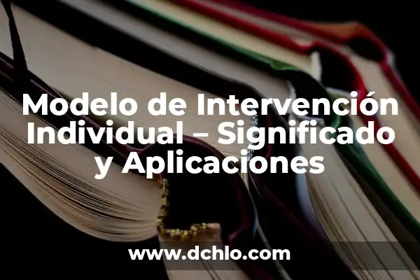 Intervención en Espacios: El Arte y su Significado 7 Modelo de Intervención Individual – Significado y Aplicaciones