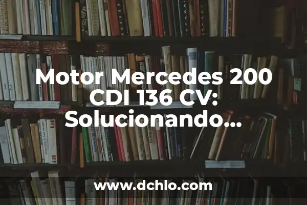 Significado de Salbutamol R Formoterol RL 5 Motor Mercedes 200 CDI 136 CV: Solucionando Problemas Comunes