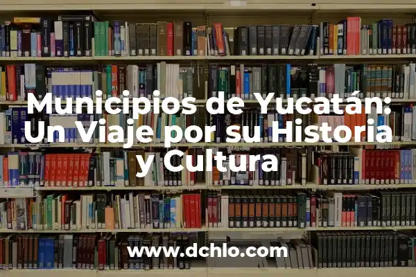 Significado de Tombo - Un Viaje a la Historia y la Cultura 5 Municipios de Yucatán: Un Viaje por su Historia y Cultura