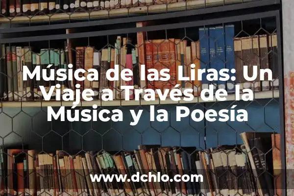 Melómano Significado de la Palabra 5 Música de las Liras: Un Viaje a Través de la Música y la Poesía
