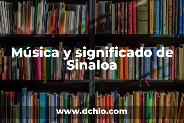 El Significado del Vestido de Sinaloa: Un Viaje Cultural 5 Música y significado de Sinaloa