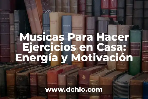 Tesis sobre la Motivación y el Aprendizaje Significativo 4 Musicas Para Hacer Ejercicios en Casa: Energía y Motivación