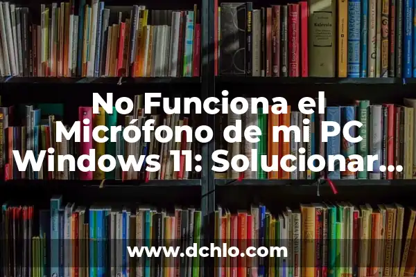 ¿Por qué No Puedo Entrar en Instagram?: Solucionar Problemas de Acceso 7 No Funciona el Micrófono de mi PC Windows 11: Solucionar Problemas de Audio