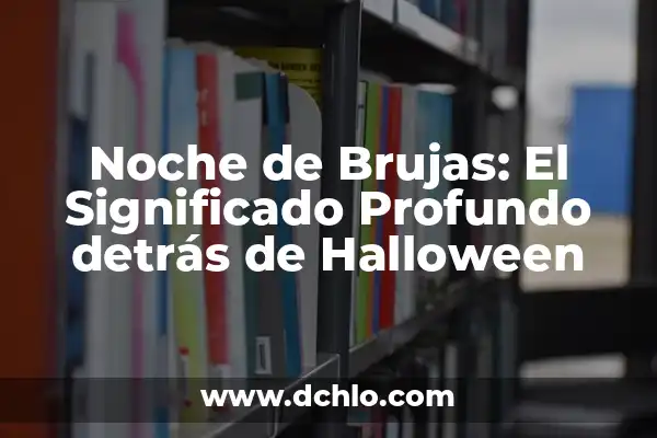 ¿Cuándo es Halloween en España? - Celebración de la Noche de Brujas 7 Noche de Brujas: El Significado Profundo detrás de Halloween