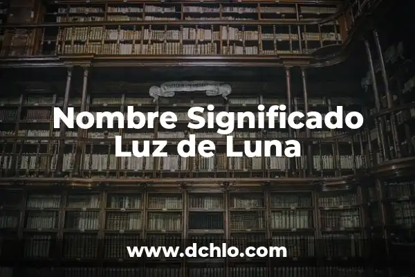 Significado de Ser Luna y Sol 7 Nombre Significado Luz de Luna