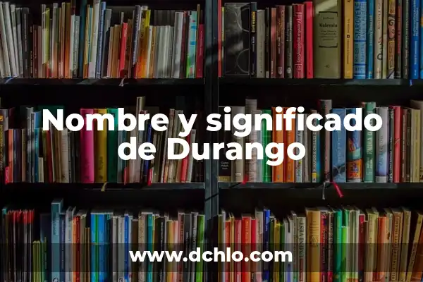 Significado del Traje de Durango 4 Nombre y significado de Durango