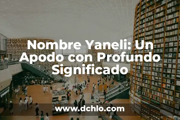 Orígenes del apodo de El Malo en Culiacán 4 Nombre Yaneli: Un Apodo con Profundo Significado