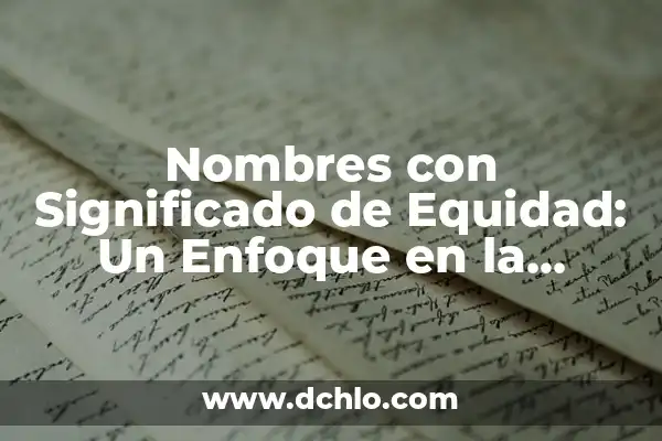 Imágenes del significado de equidad: Un enfoque visual de la justicia social 5 Nombres con Significado de Equidad: Un Enfoque en la Justicia