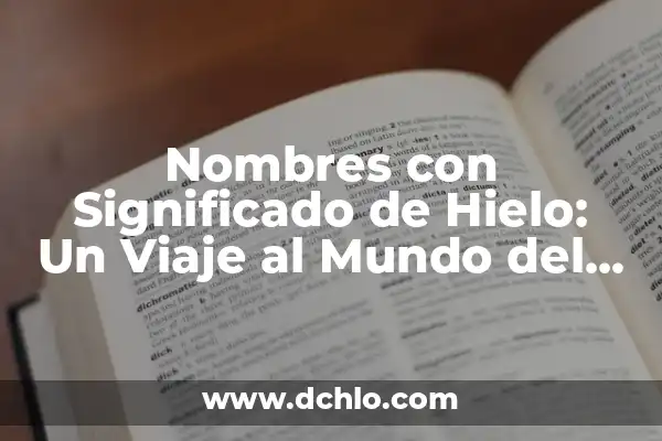 Significado de Sorber: Un Viaje al Mundo de los Líquidos 4 Nombres con Significado de Hielo: Un Viaje al Mundo del Frío
