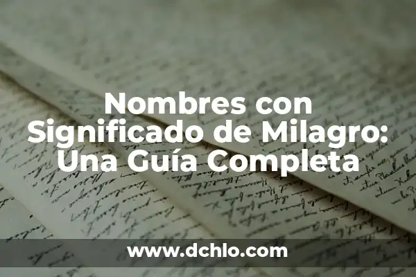 Juego de significado de nombres 8 Nombres con Significado de Milagro: Una Guía Completa