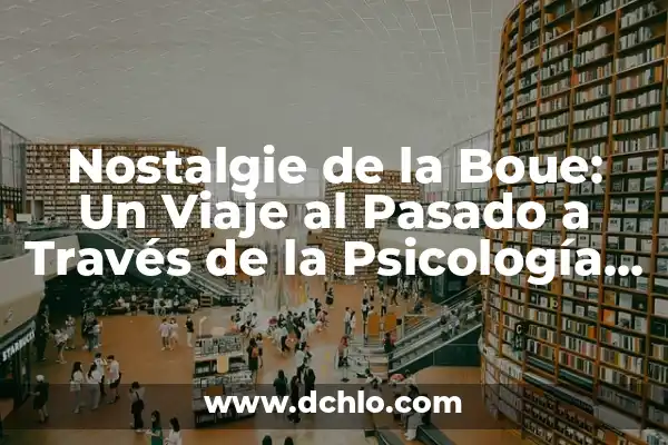 Significado de Sociología y Psicología Social: Un Análisis Integral 3 Nostalgie de la Boue: Un Viaje al Pasado a Través de la Psicología Social