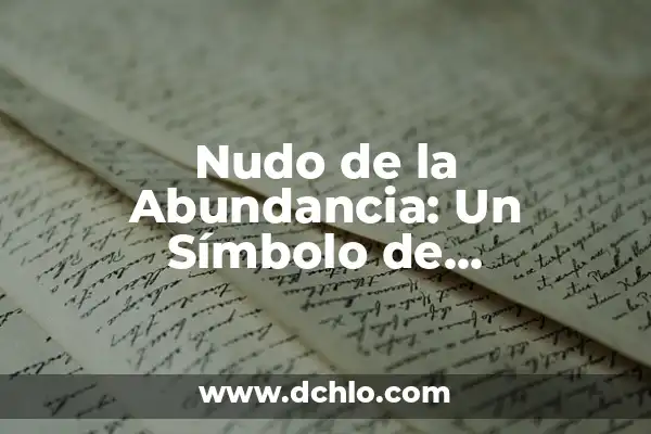 Introducción a la Prosperidad 7 Nudo de la Abundancia: Un Símbolo de Prosperidad