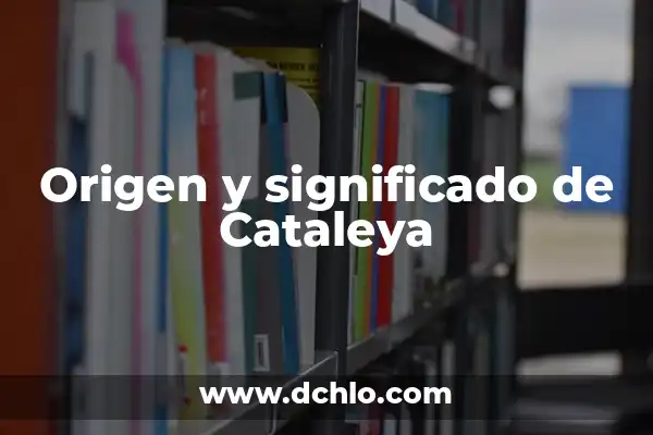El Significado del Nombre Cataleya 6 Origen y significado de Cataleya