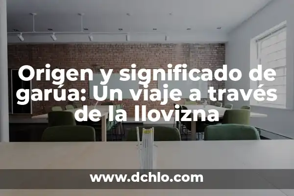 Humberto significado de mi nombre: Un viaje a través de su origen y significado 6 Origen y significado de garúa: Un viaje a través de la llovizna