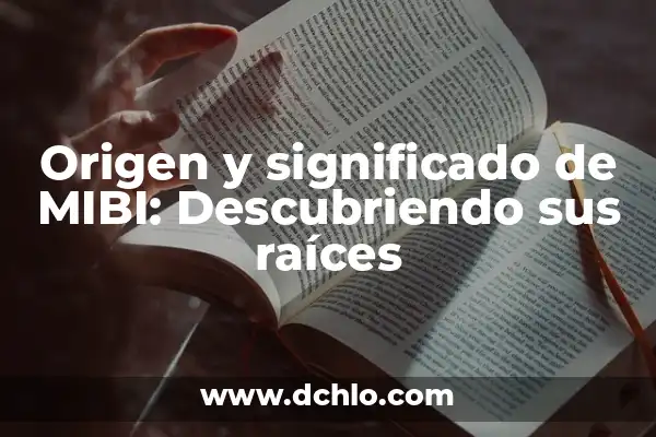 Itzayana - Un Nombre con Raíces Culturales 5 Origen y significado de MIBI: Descubriendo sus raíces