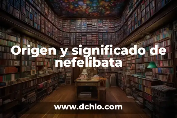 Neoliberalismo: Un concepto político y económico clave 7 Origen y significado de nefelibata