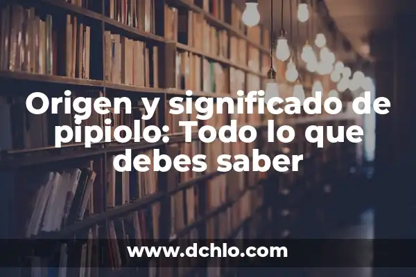 Origen y significado de sarmiento: Todo lo que debes saber 7 Origen y significado de pipiolo: Todo lo que debes saber