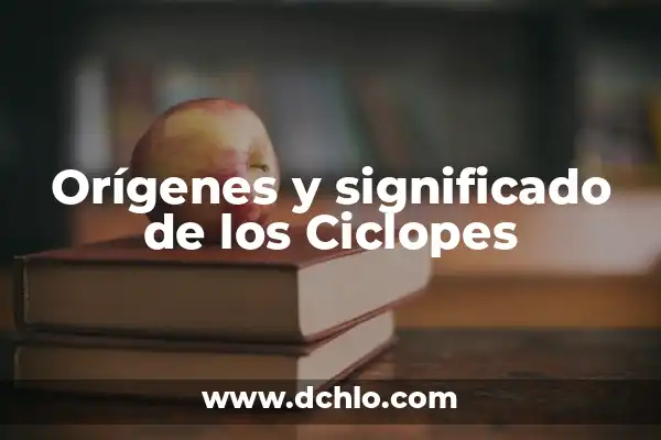 Significado de la Palabra Incensario: Orígenes y Usos 8 Orígenes y significado de los Ciclopes