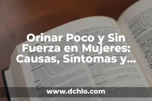 Hierro Un Poco Alto En Análitica: ¿Qué Significa Y Cómo Abordarlo? 8 Orinar Poco y Sin Fuerza en Mujeres: Causas, Síntomas y Tratamiento