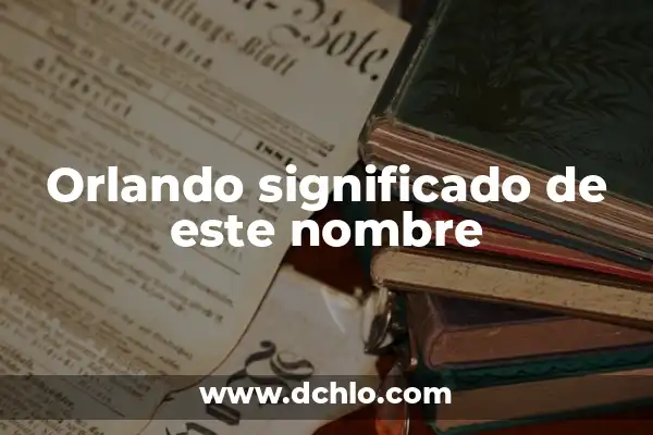 Significado del Nombre de Aristeo 6 Orlando significado de este nombre