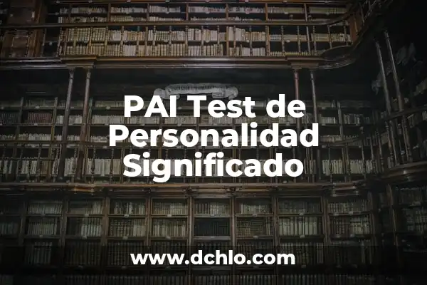 Significado del Test de BAEP 5 PAI Test de Personalidad Significado