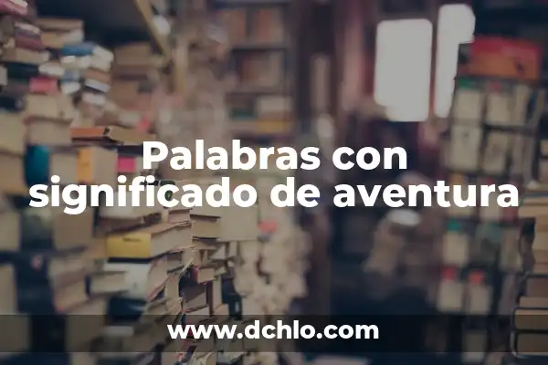 Significado del Reino de Dios 5 Palabras con significado de aventura