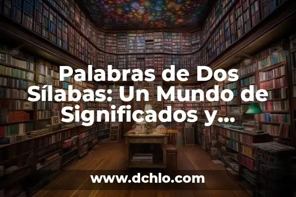 Ictus y el Significado de las Sílabas en la Poesía 8 Palabras de Dos Sílabas: Un Mundo de Significados y Sonoridad