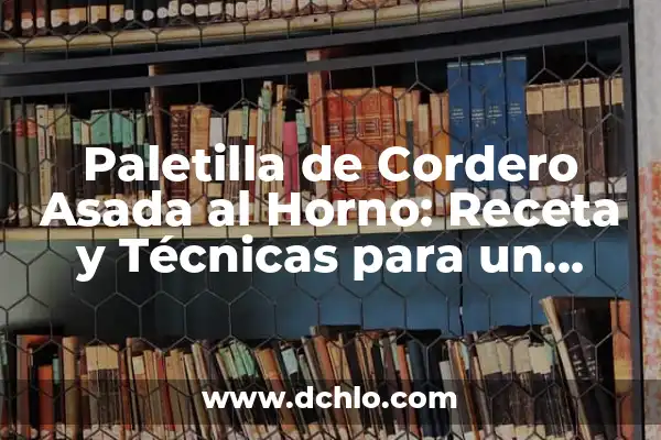 Cómo Empezar a Numerar en Otra Página en Word 8 Paletilla de Cordero Asada al Horno: Receta y Técnicas para un Plato Exquisito