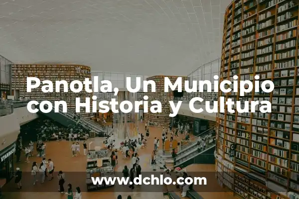 El significado del municipio de Guasave: Descubre su historia y relevancia 4 Panotla, Un Municipio con Historia y Cultura