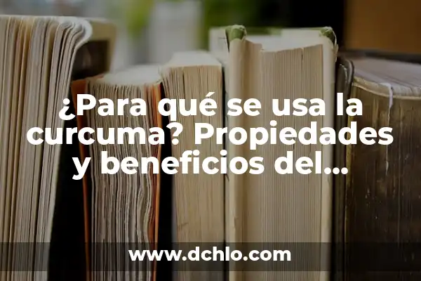 ¿Qué son las propiedades de la infusión de curcuma y cómo benefician nuestra salud? 5 ¿Para qué se usa la curcuma? Propiedades y beneficios del azafrán indio