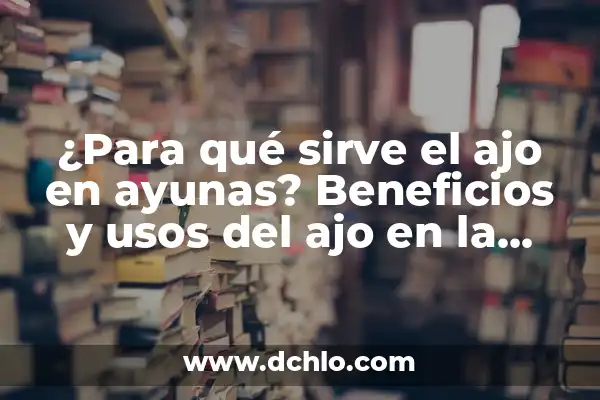 Como Hacer Ajo Blanco Andaluz 5 ¿Para qué sirve el ajo en ayunas? Beneficios y usos del ajo en la mañana