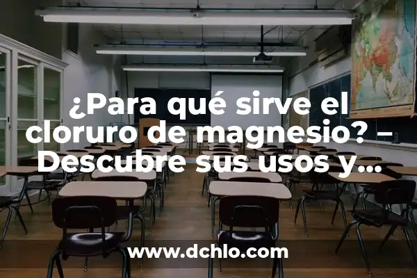 Sulfato de Magnesio para Qué Sirve: Descubre sus Usos y Beneficios 5 ¿Para qué sirve el cloruro de magnesio? – Descubre sus usos y beneficios
