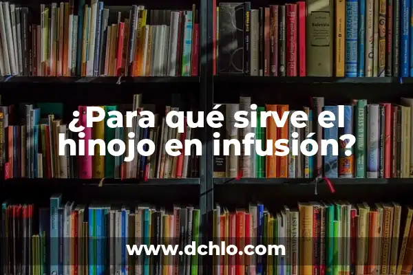 ¿Qué son las propiedades de la infusión de curcuma y cómo benefician nuestra salud? 7 ¿Para qué sirve el hinojo en infusión?