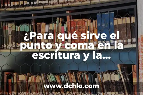 Tatuaje Punto y Coma Elite Significado: Descubre el Simbolismo detrás de este Diseño 4 ¿Para qué sirve el punto y coma en la escritura y la gramática?