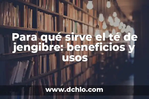 Sulfato de Magnesio para Qué Sirve: Descubre sus Usos y Beneficios 7 Para qué sirve el té de jengibre: beneficios y usos