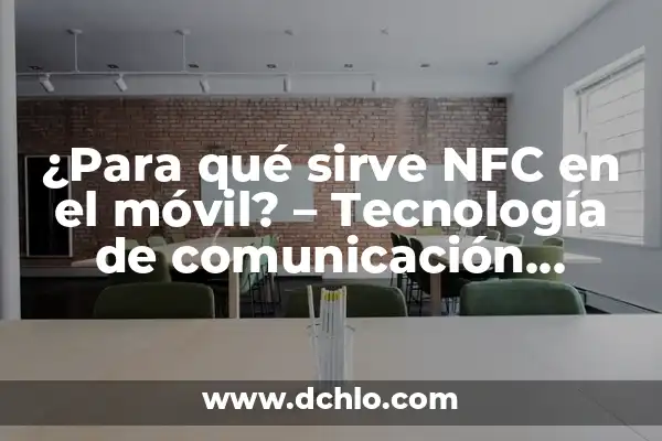 5 Mamíferos en Peligro de Extinción: Una Realidad Alarmente Cercana 8 ¿Para qué sirve NFC en el móvil? – Tecnología de comunicación cercana