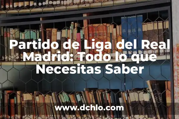 Google Earth en Tiempo Real Gratis: Todo lo que Necesitas Saber 5 Partido de Liga del Real Madrid: Todo lo que Necesitas Saber