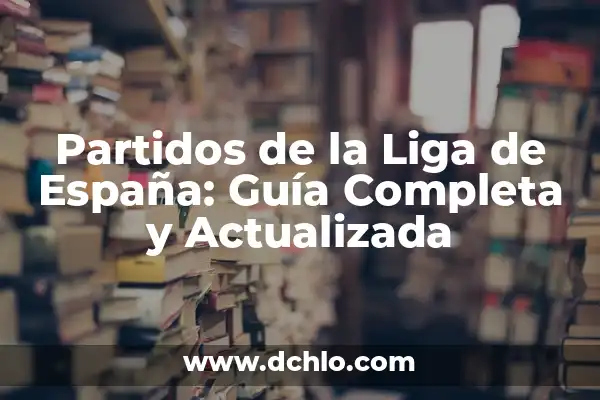 Donde Ver el Inter de Miami: Guía Completa para Seguir al Equipo en Vivo 3 Partidos de la Liga de España: Guía Completa y Actualizada