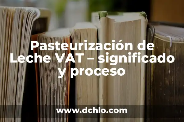 Significado de Fisioterapia: Todo lo que debes saber 3 Pasteurización de Leche VAT – significado y proceso