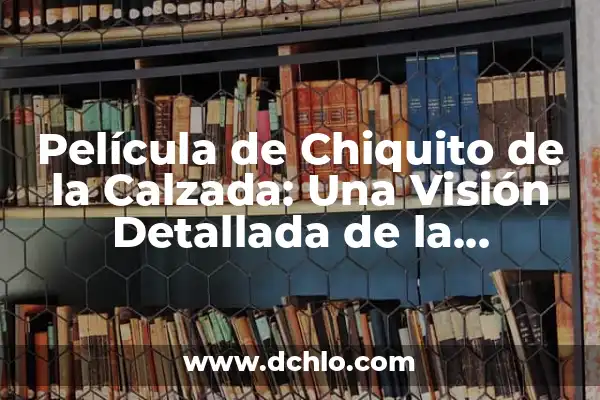 Iconografía y significado de la familia 7 Película de Chiquito de la Calzada: Una Visión Detallada de la Iconografía Española
