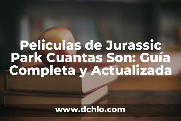 El Palito de la Ñ: Un Símbolo Lingüístico Único 8 Peliculas de Jurassic Park Cuantas Son: Guía Completa y Actualizada