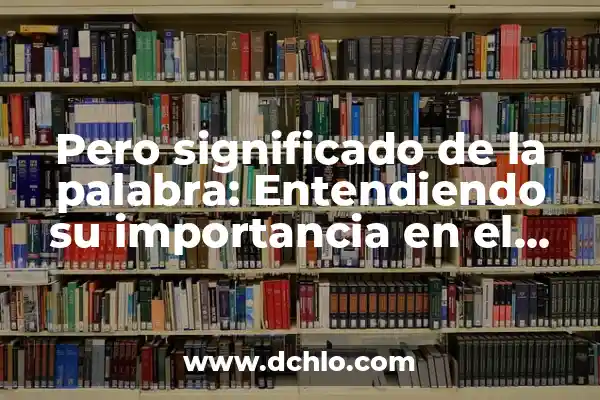 La Infancia: Un Viaje al Significado de la Palabra y su Importancia 3 Pero significado de la palabra: Entendiendo su importancia en el lenguaje
