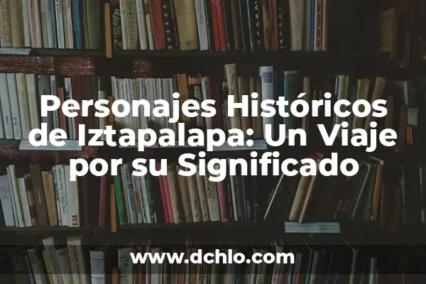 Significado del Logo de Iztapalapa: Un Viaje Histórico y Cultural 6 Personajes Históricos de Iztapalapa: Un Viaje por su Significado