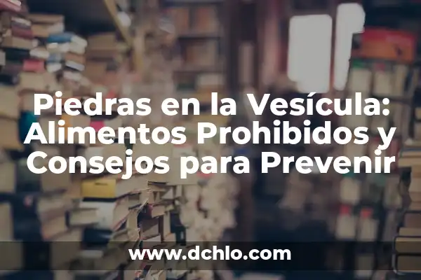Tipos de piedras y su significado 5 Piedras en la Vesícula: Alimentos Prohibidos y Consejos para Prevenir