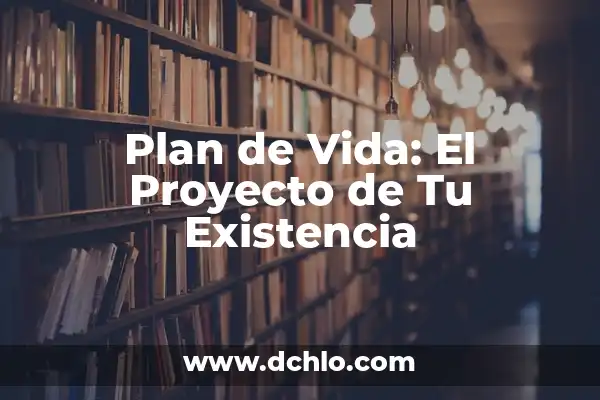 Paradojas de la Vida: El Misterio de la Existencia 6 Plan de Vida: El Proyecto de Tu Existencia