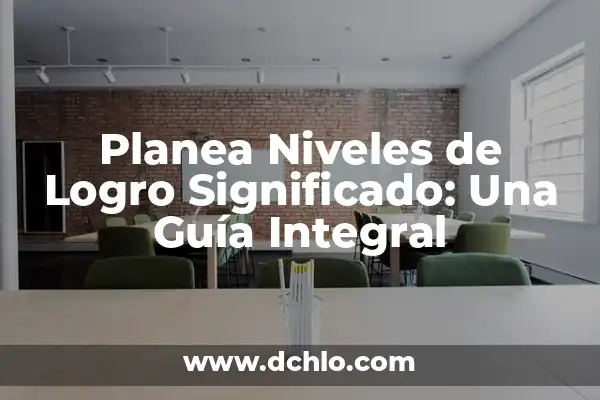 Aspectos de Logro Significativo en Preescolar: Una Guía Completa 6 Planea Niveles de Logro Significado: Una Guía Integral