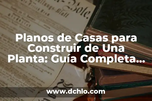 Significado de Soñado: Un Viaje al Subconsciente 7 Planos de Casas para Construir de Una Planta: Guía Completa para tu Hogar Soñado